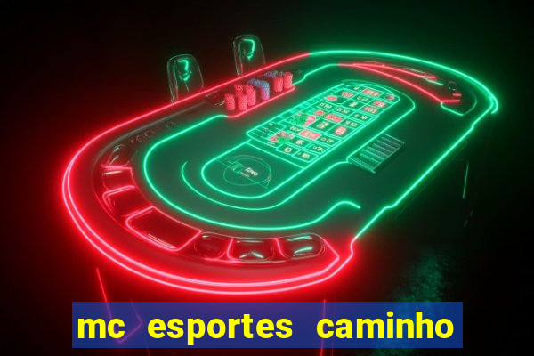 mc esportes caminho da sorte